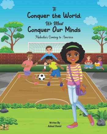 To Conquer the World We Must Conquer Our Minds: Makeda's Coming to America