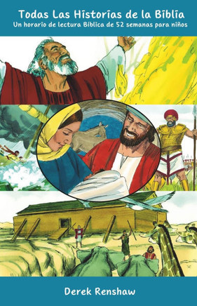 Todas Las Historias de la Biblia: Un horario de lectura Bíblica de 52 semanas para niños