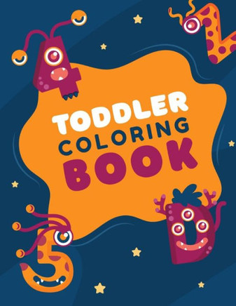 Toddler Coloring Book: Fun Coloring Books for Toddlers & Kids Ages 2, 3, 4 & 5