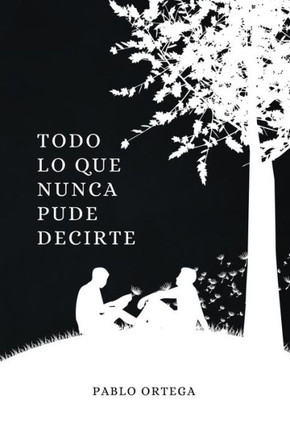Todo lo que nunca pude decirte