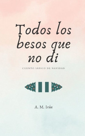 Todos los besos que no di: Cuento sáfico de Navidad