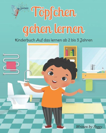 Töpfchen gehen lernen: Kinderbuch Auf das lernen ab 2 bis 3 Jahren