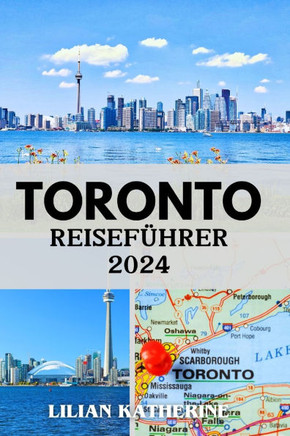 Toronto Reiseführer 2024: Entdecken Sie die bestgehüteten Geheimnisse und unumgänglichen Attraktionen der Stadt
