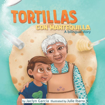 Tortillas Con Mantequilla: A bilingual story (Spanish/English)
