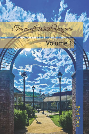 Towns of West Virginia: Volume 1 Towns of West Virginia: Volume 1