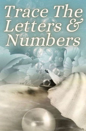 Trace The Letters & Numbers: Tracing The Letters A-Z And Numbers 1--100