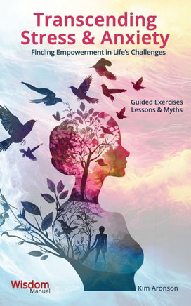 Transcending Stress & Anxiety: Finding Empowerment in Life's Challenges