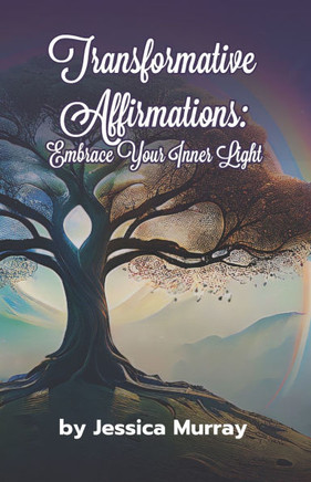 Transformative Affirmations: Embrace Your Inner Light