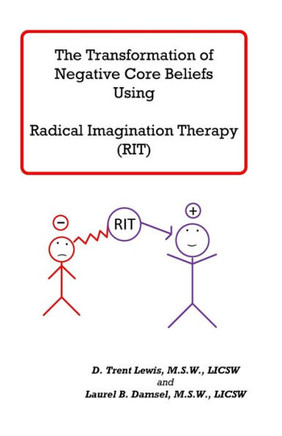 Transforming Negative Core Beliefs Using Radical Imagination Therapy
