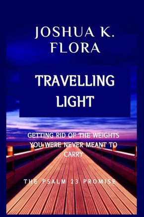Travelling Light: Getting Rid of the Weights You Were Never Meant to Carry