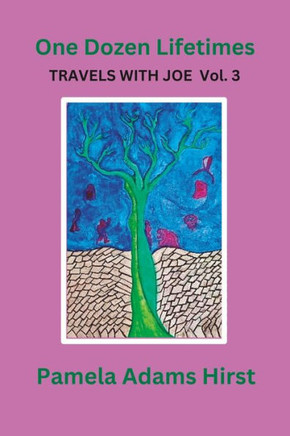 Travels With Joe: One Dozen Lifetimes