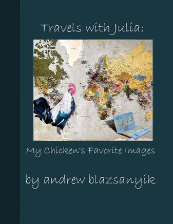 Travels with Julia: My Chicken's Favorite Images