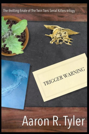 Trigger Warning: Book Three of The Twin Tiers Serial Killers trilogy