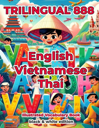 Trilingual 888 English Vietnamese Thai Illustrated Vocabulary Book: Help your child become multilingual with efficiency
