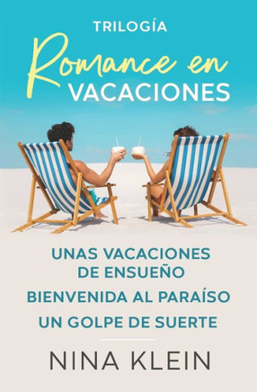 Trilogía Romance en Vacaciones: ""Unas vacaciones de ensueño"", ""Bienvenida al paraíso"" y ""Un golpe de suerte""