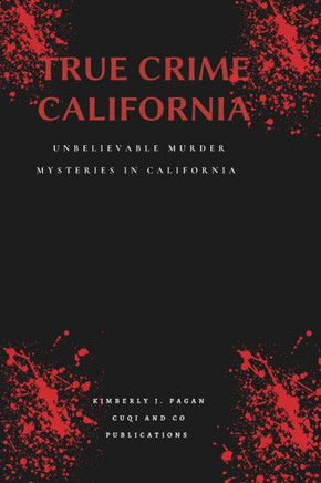 True crime California: Unbelievable murder mysteries in California