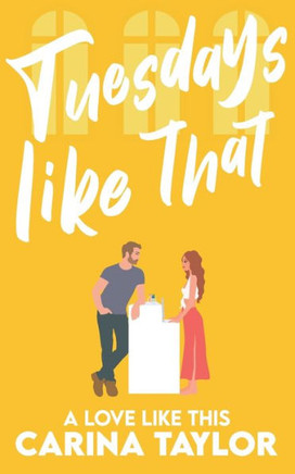 Tuesdays Like That: A romantic comedy