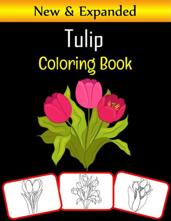 Tulip Coloring Book: Tulip pictures, coloring and learning book with fun for kids (80 Pages, at least 40 tulip flower images)