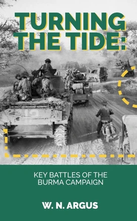 Turning the Tide: Key Battles of the Burma Campaign