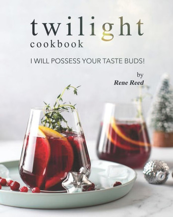 Twilight Cookbook: I Will Possess Your Taste Buds!