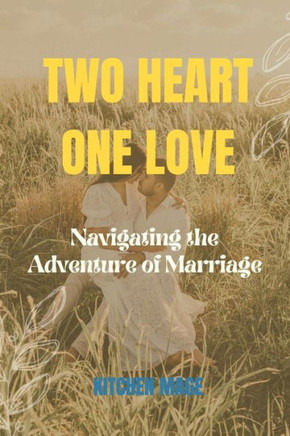 Two Heart One Love: Navigating the Adventure of Marriage