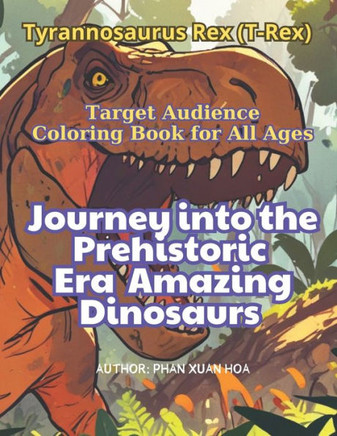 Tyrannosaurus Rex (T-Rex): A Journey into the Prehistoric Era - Awesome Dinosaurs