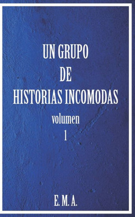 Un grupo de historias incómodas: volumen 1