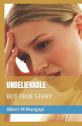 Unbelievable: But True Story