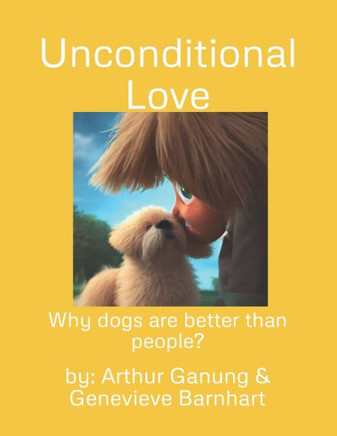 Unconditional Love: Why dogs are better than people?