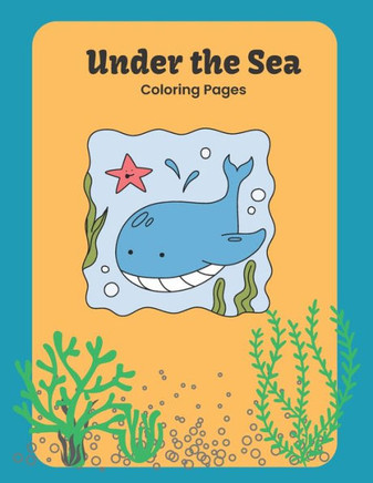 Under The Sea: Coloring book for boys and girls from 3 to 5 years old