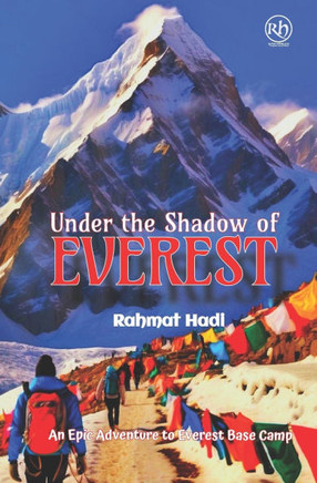 Under the Shadow of Everest: An Epic Adventure to Everest Base Camp