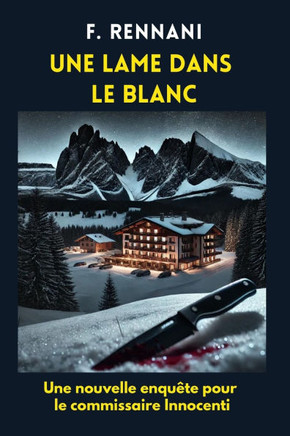 Une Lame Dans Le Blanc: Une nouvelle enquête pour le commissaire Innocenti