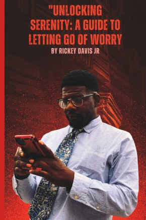 Unlocking Serenity: A Guide to Letting Go of Worry