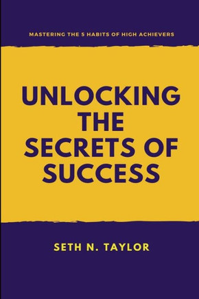 Unlocking the Secrets of Success: Mastering the 5 Habits of High Achievers