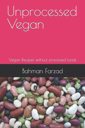 Unprocessed Vegan: Vegan Recipes without processed foods