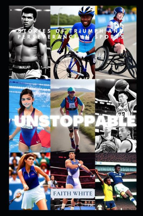 Unstoppable: Stories of Triumph and Perseverance in Sports