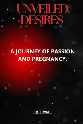 Unveiled Desires: A Journey of Passion and Pregnancy