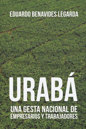 Urabá: Una gesta nacional de empresarios y trabajadores