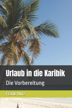 Urlaub in die Karibik: Die Vorbereitung