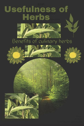 Usefulness of Herbs: Benefits of Culinary Herb