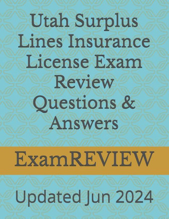 Utah Surplus Lines Insurance License Exam Review Questions & Answers