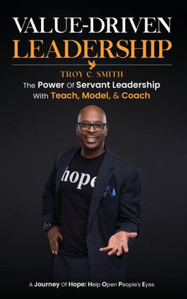 Value Driven Leadership: The Power of Servant Leadership With Teach, Model, & Coach