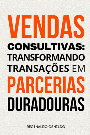 Vendas consultivas: transformando transações em parcerias duradouras