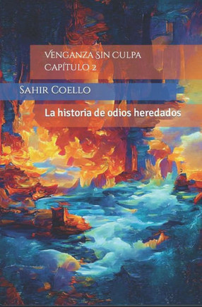 Venganza Sin Culpa Capítulo 2: La historia de odios heredados