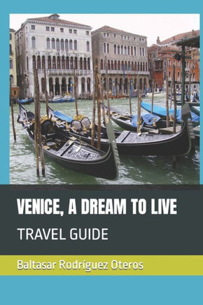 Venice, a Dream to Live: Travel Guide