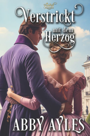 Verstrickt Mit Dem Herzog: Historischer Regency Liebesroman