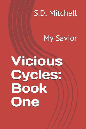 Vicious Cycles: Book One: My Savior