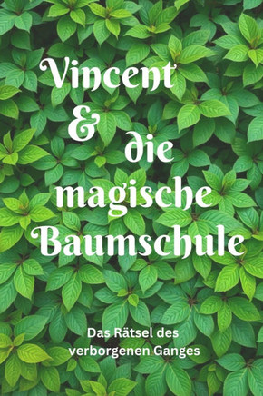 Vincent & die magische Baumschule: Das Rätsel des verborgenen Ganges