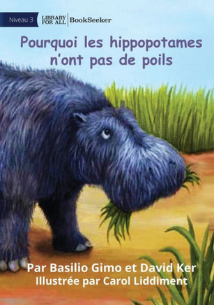 Why Hippos Have No Hair - Pourquoi Les Hippopotames N'Ont Pas De Poils (French Edition)
