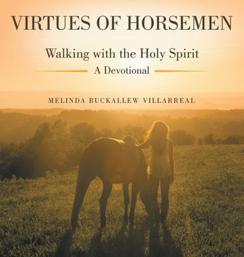 Virtues of Horsemen: Walking with the Holy Spirit A Devotional